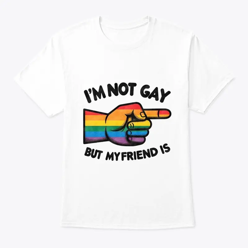 I'm Not Gay... Straight Ally Shirt